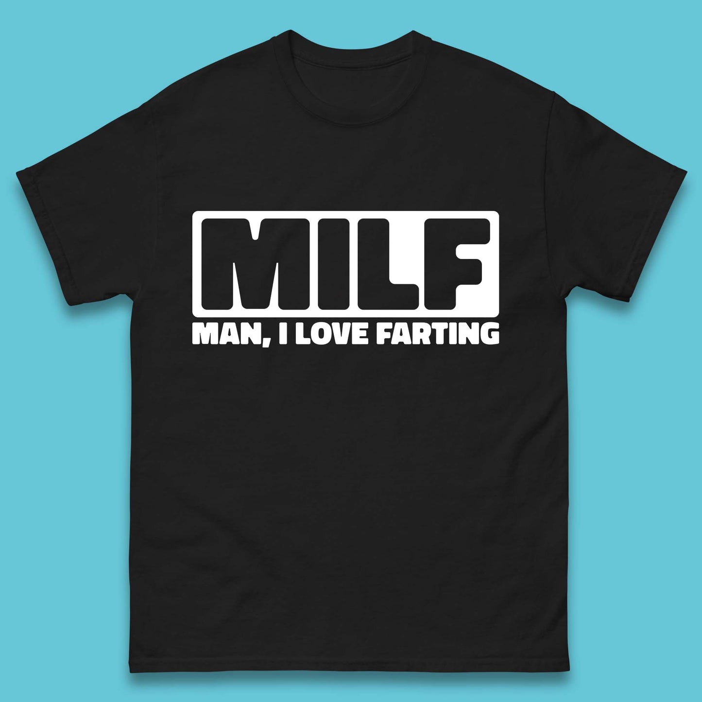 Milf Man I Love Farting Funny Fart Joke Farting Humorous Mens Tee Top