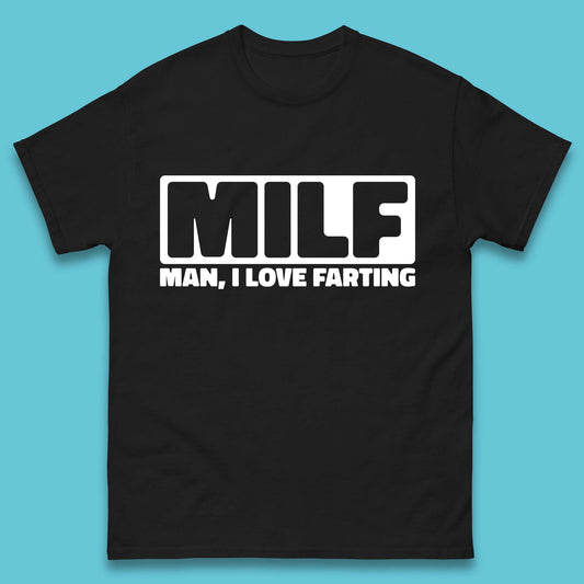 Milf Man I Love Farting Funny Fart Joke Farting Humorous Mens Tee Top