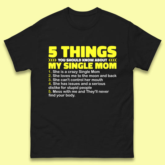 5 Things You Should Know About My Single Mom  Mens Tee Top