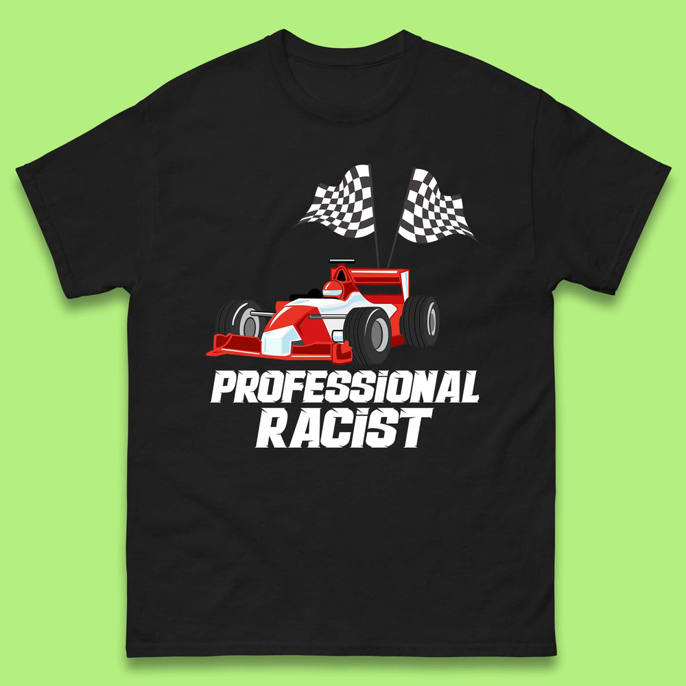 Professional Racist F1 Funny Car Racing Meme Certified Racist Mens Tee Top