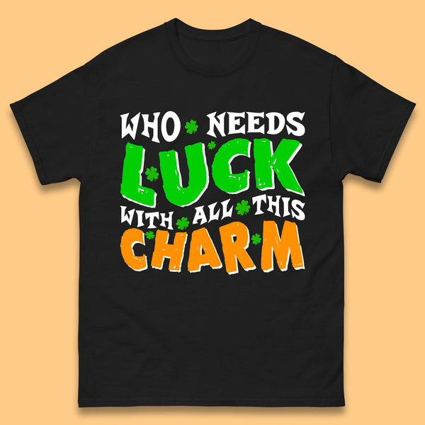 Luck With All This Charm Mens T-Shirt