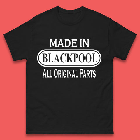 Made In Blackpool All Original Parts Vintage Retro Birthday Town in England Gift Mens Tee Top