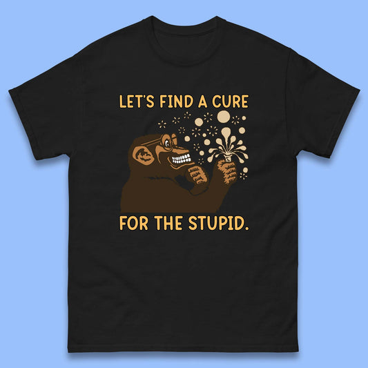 Let's Find A Cure For The Stupid Monkey Discovered Stupid People Funny Sarcastic Science Mens Tee Top