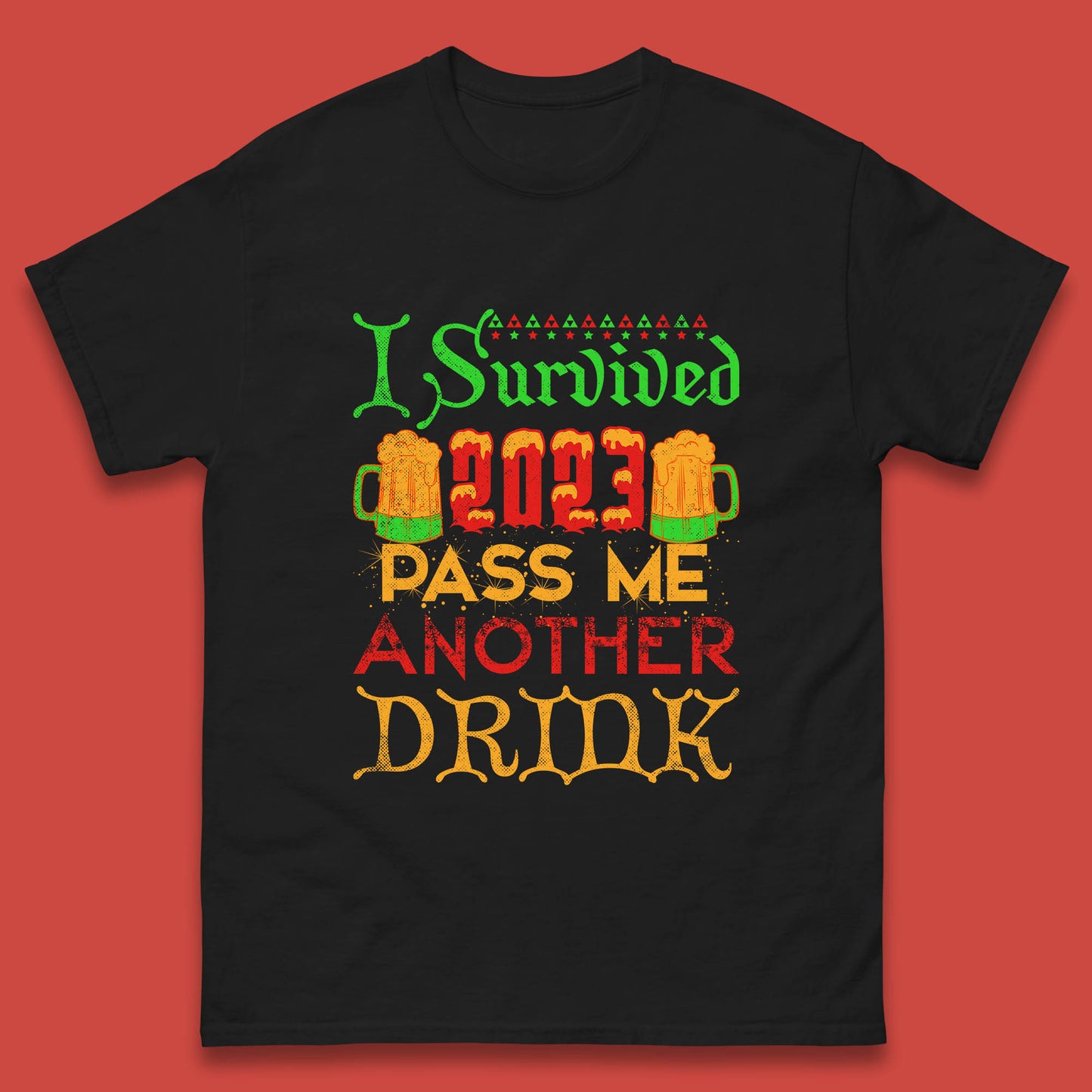 I Survived 2023 Pass Me Another Drink Christmas Beer Drinking Lover Xmas Mens Tee Top