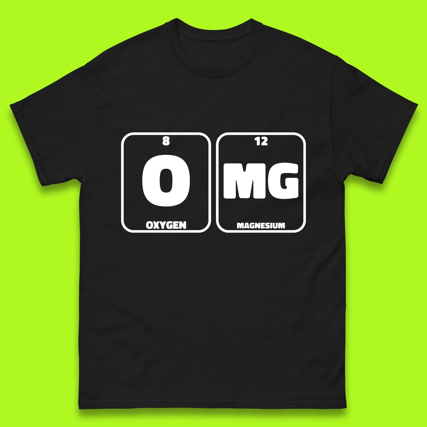 Oxygen And Magnesium OMG Periodic Table OMG Chemistry Funny Science Mens Tee Top