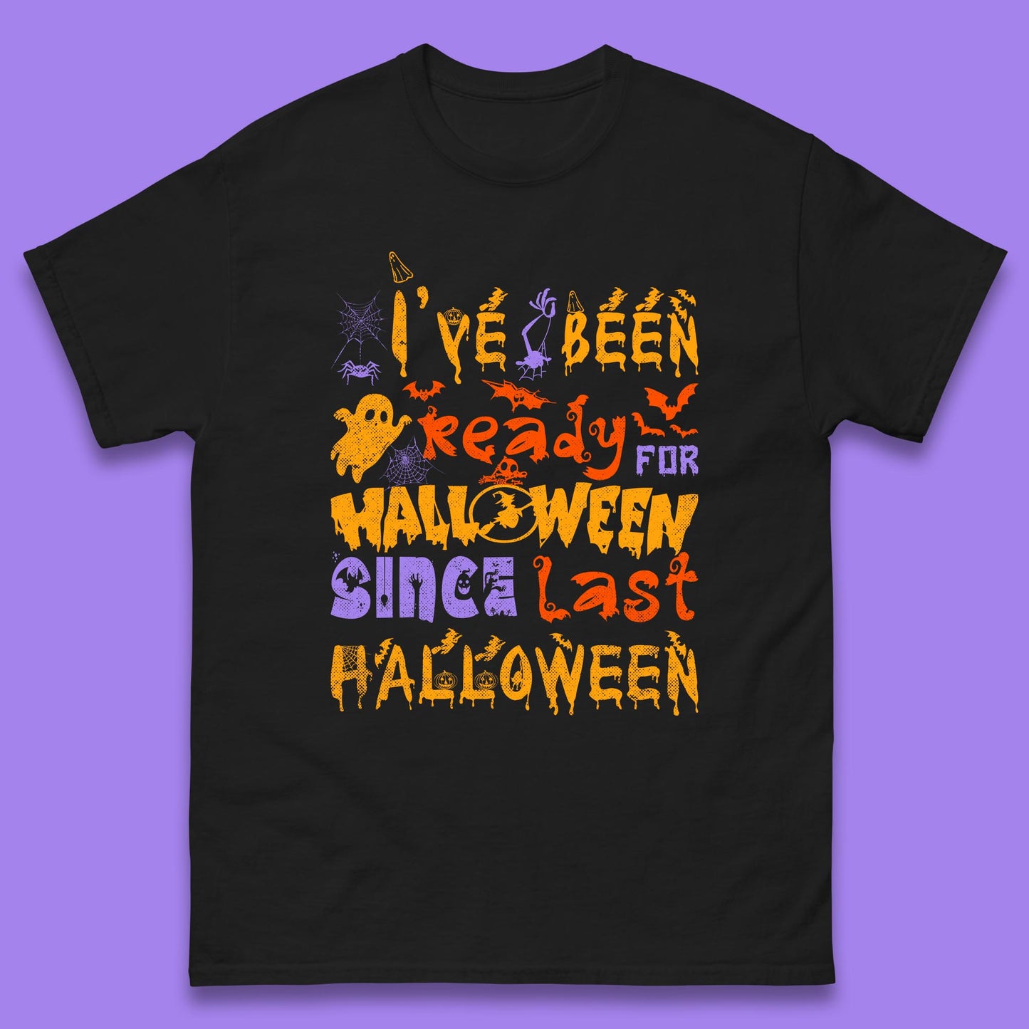 I've Been Ready For Halloween Since Last Halloween Pumpkin Spice Spooky Vibes Mens Tee Top