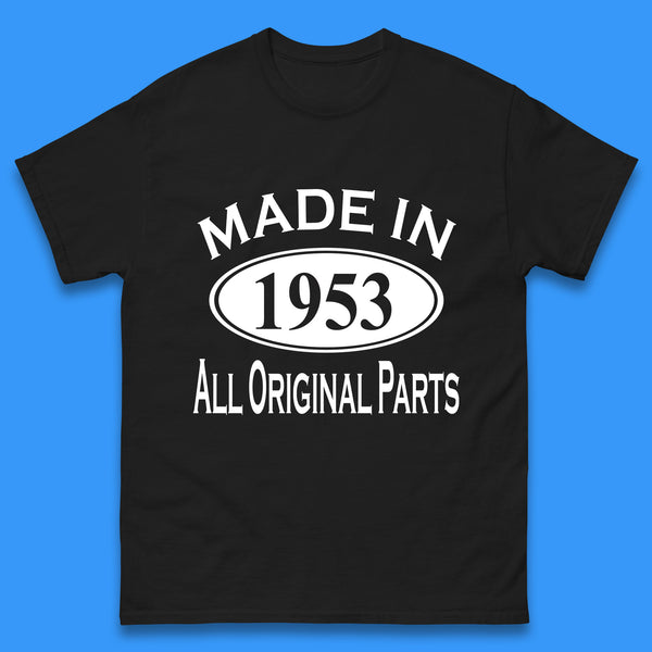 Made In 1953 All Original Parts Vintage Retro 70th Birthday Funny 70 Years Old Birthday Gift Mens Tee Top