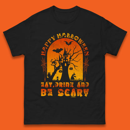 Happy Halloween Eat Drink And Be Scary Spooky Horror Hunted House Festive Gift Mens Tee Top