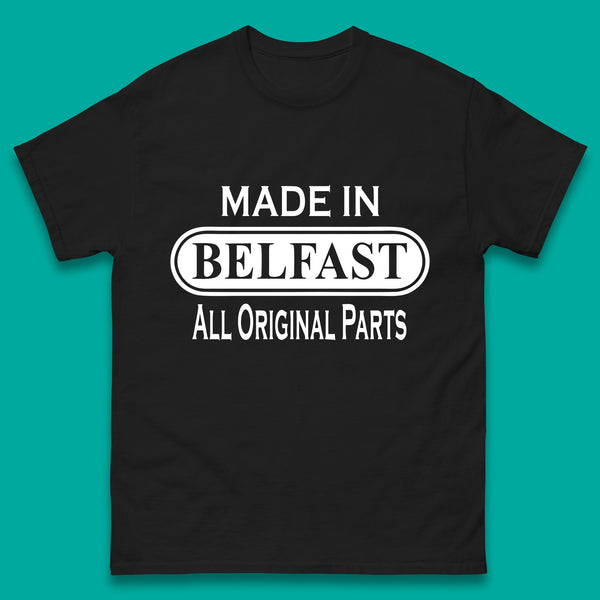 Made In Belfast All Original Parts Vintage Retro Birthday Capital And Largest City Of Northern Ireland Mens Tee Top