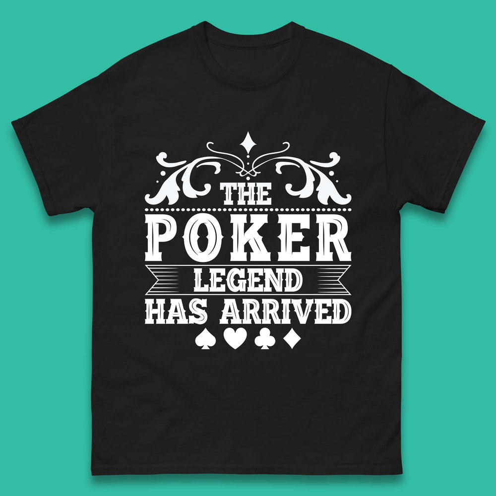 The Poker Legend Has Arrived Card Game Funny Casino Poker Card Player Mens Tee Top
