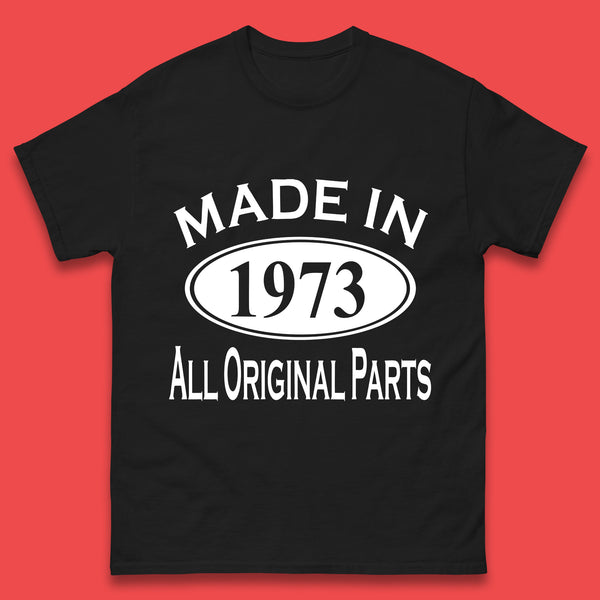 Made In 1973 All Original Parts Vintage Retro 50th Birthday Funny 50 Years Old Birthday Gift Mens Tee Top