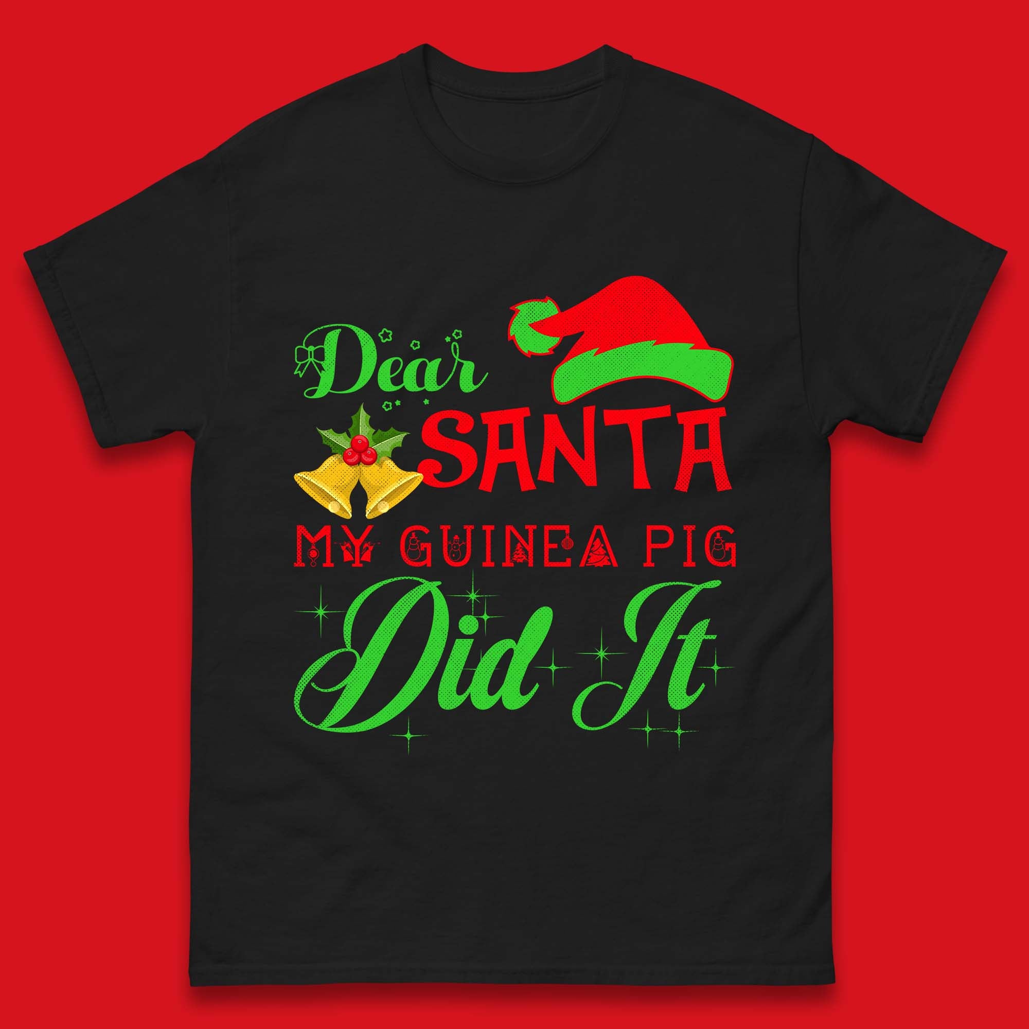 Dear Santa My Guinea Pig Did It Merry Christmas Guinea Pig Lover Merry Pigmas Xmas Mens Tee Top