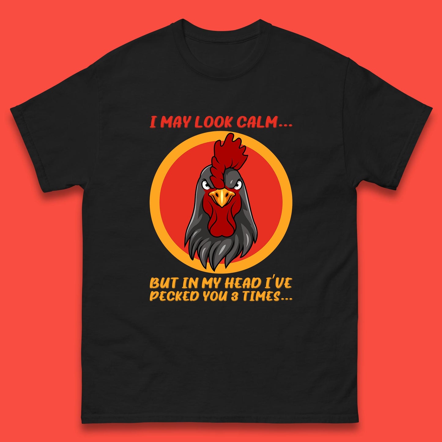 I May Look Clam But In My Head I've Pecked You 3 Times Funny Chicken Sarcastic Rooster Humor Mens Tee Top
