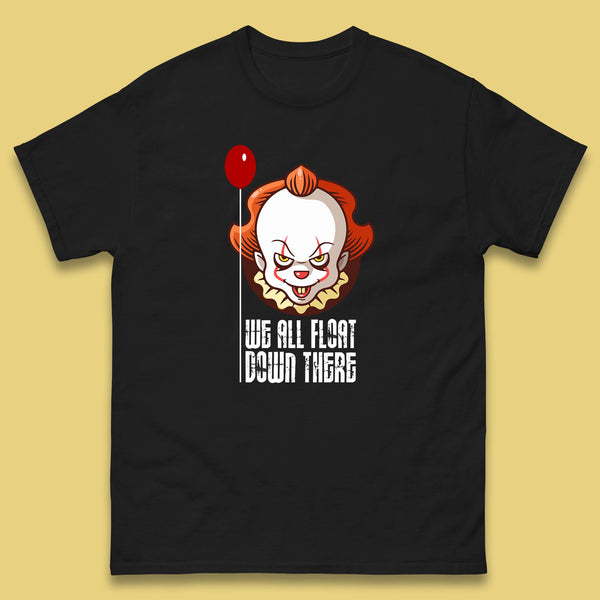 We All Float Down There IT Chapter 2 Halloween IT Clown Pennywise Horror Movie Character Mens Tee Top