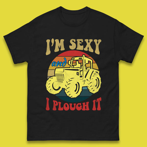 I'm Sexy And I Plough It Mens T-Shirt