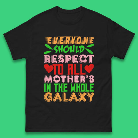Respect All Mothers In The Galaxy Mens T-Shirt