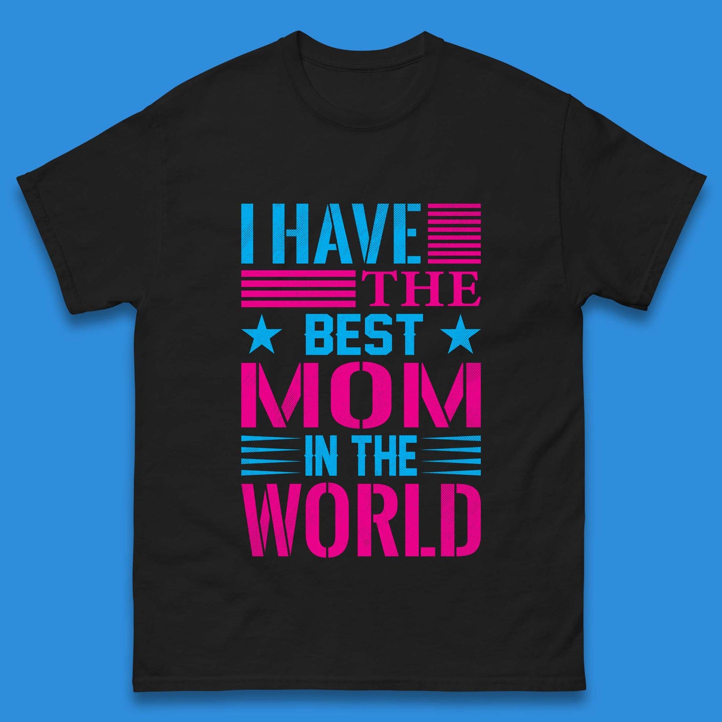 I Have The Best Mom Mens T-Shirt