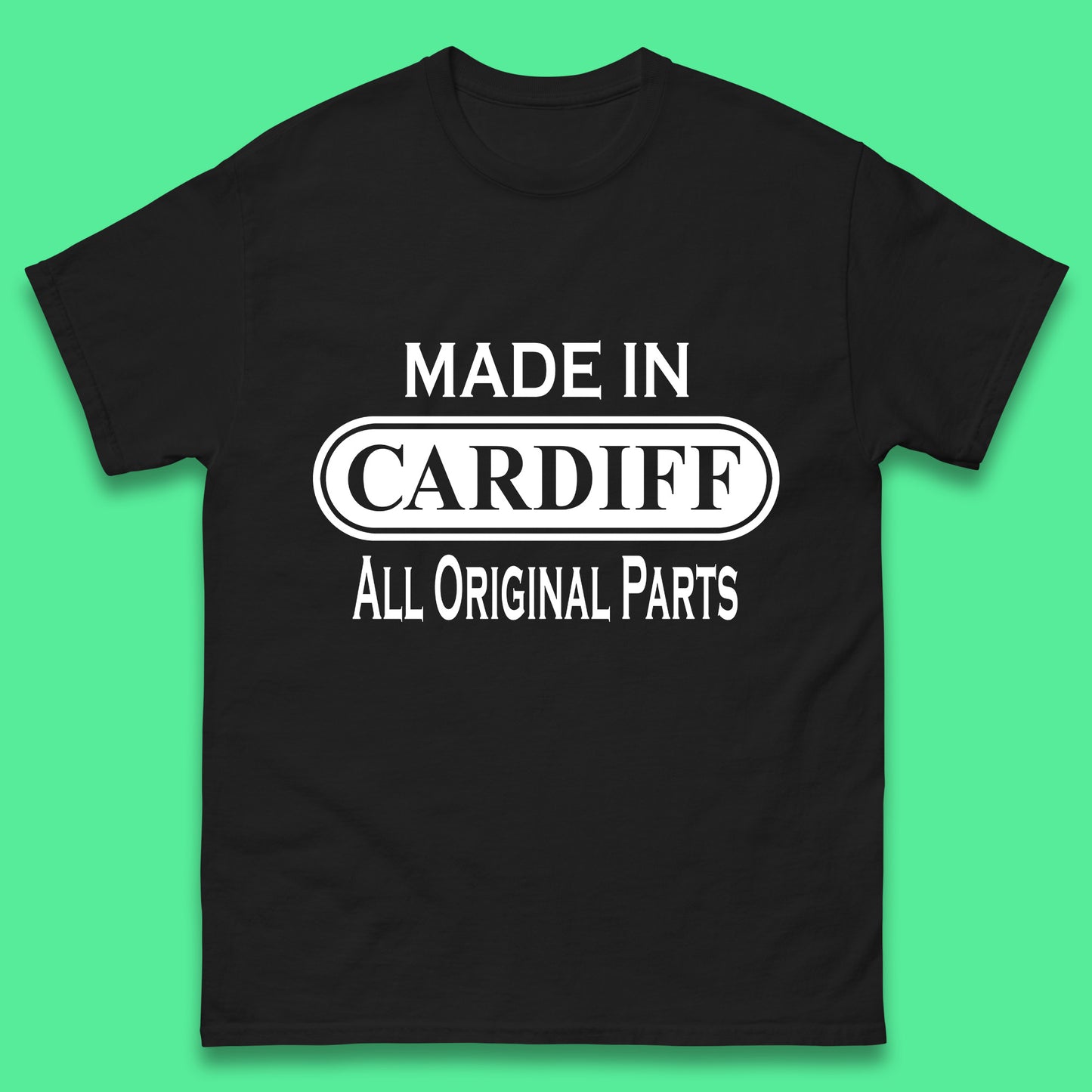 Made In Cardiff All Original Parts Vintage Retro Birthday Capital And Largest City Of Wales Gift Mens Tee Top