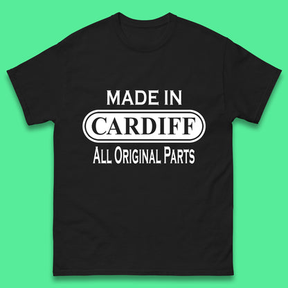 Made In Cardiff All Original Parts Vintage Retro Birthday Capital And Largest City Of Wales Gift Mens Tee Top