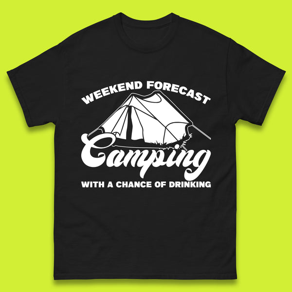 Weekend Forcast Camping With A Chance Of Drinking Funny Camper Camping Drinking Lovers Mens Tee Top