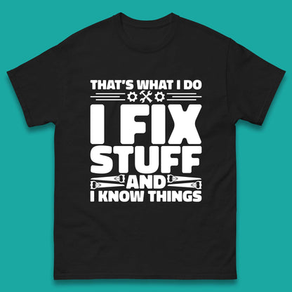 That's What I Do I Fix Stuff And I Know Things Funny Handyman Gift Mens Tee Top