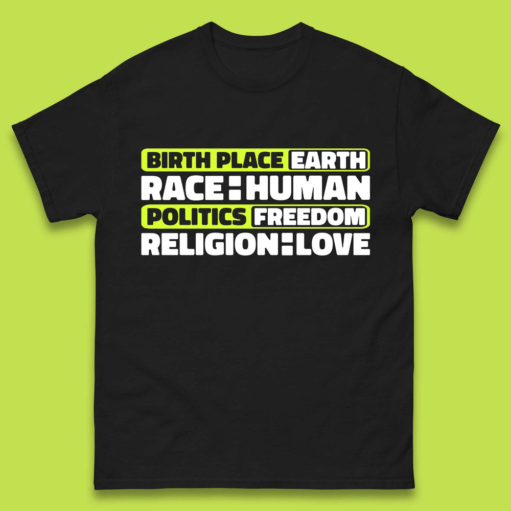 Birth Place Earth Race Human Politics Freedom Religion Love Human Rights Equality Mens Tee Top