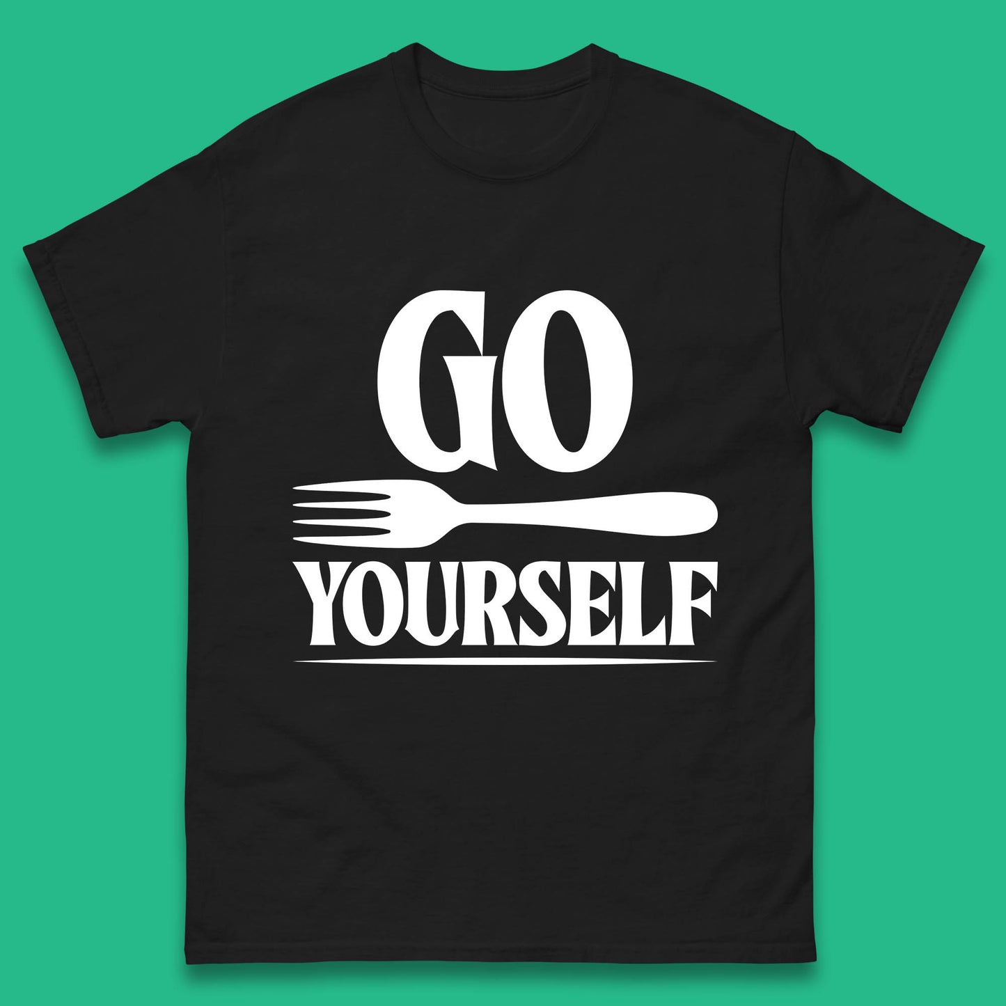 Go Fork Yourself Go Fuck Yourself Funny Sarcastic Offensive Fork Joke Mens Tee Top