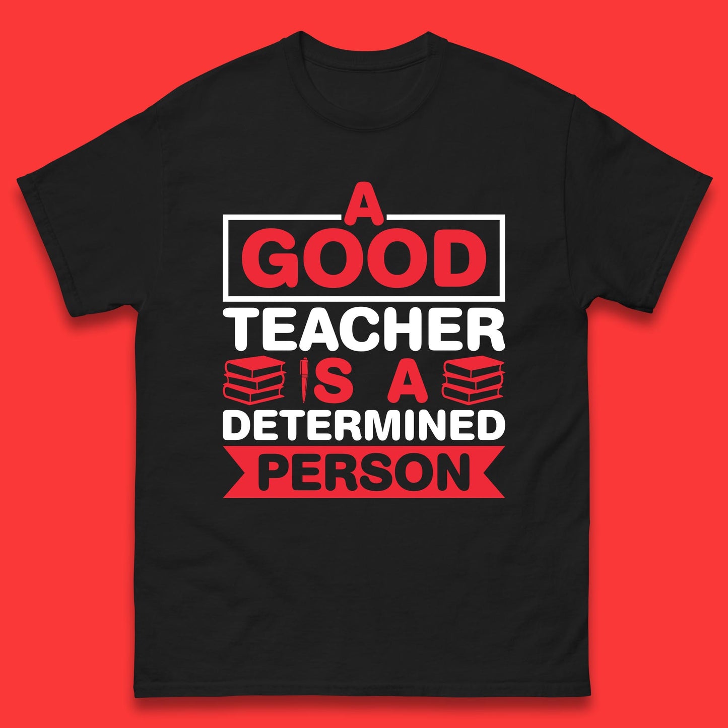 Happy Teachers Day A Good Teacher Is A Determined Person Quotes By Gilbert Highet Mens Tee Top