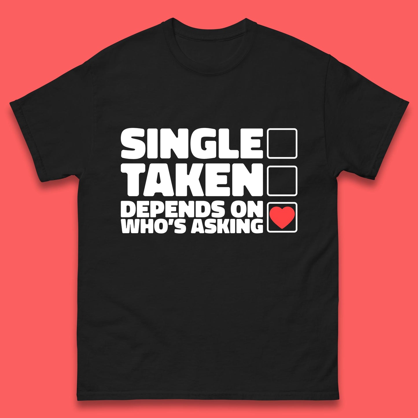 Single Taken Depends On Who's Asking Checklist Funny Single Joke Mens Tee Top