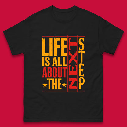 Life Is All About The Next Step Motivational Quote Gift Mens Tee Top