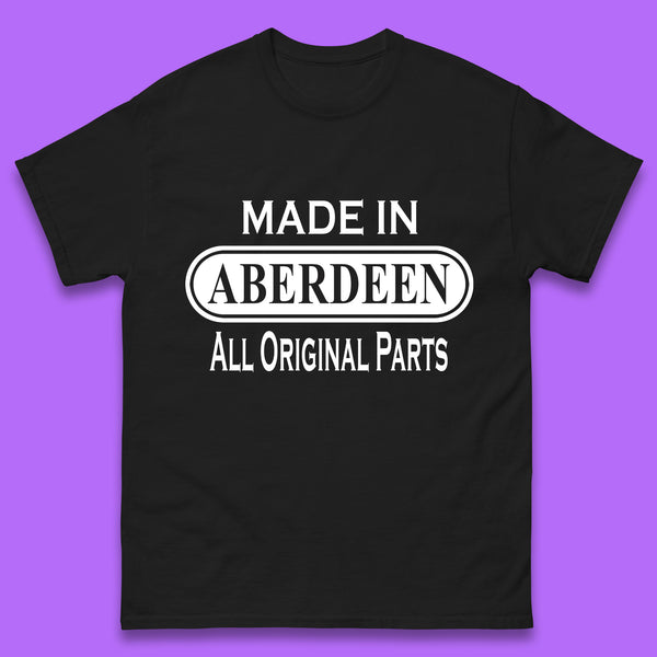 Made In Aberdeen All Original Parts Vintage Retro Birthday City In Scotland Gift Mens Tee Top