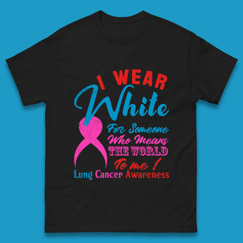 I Wear White For Someone Who Means The World To Me Lung Cancer Awareness Warrior Mens Tee Top