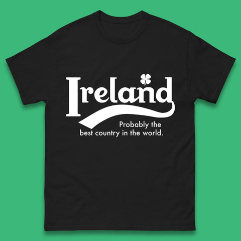 Ireland Probably The Best Country In The World Republic Of Ireland Country In North-Western Europe Mens Tee Top