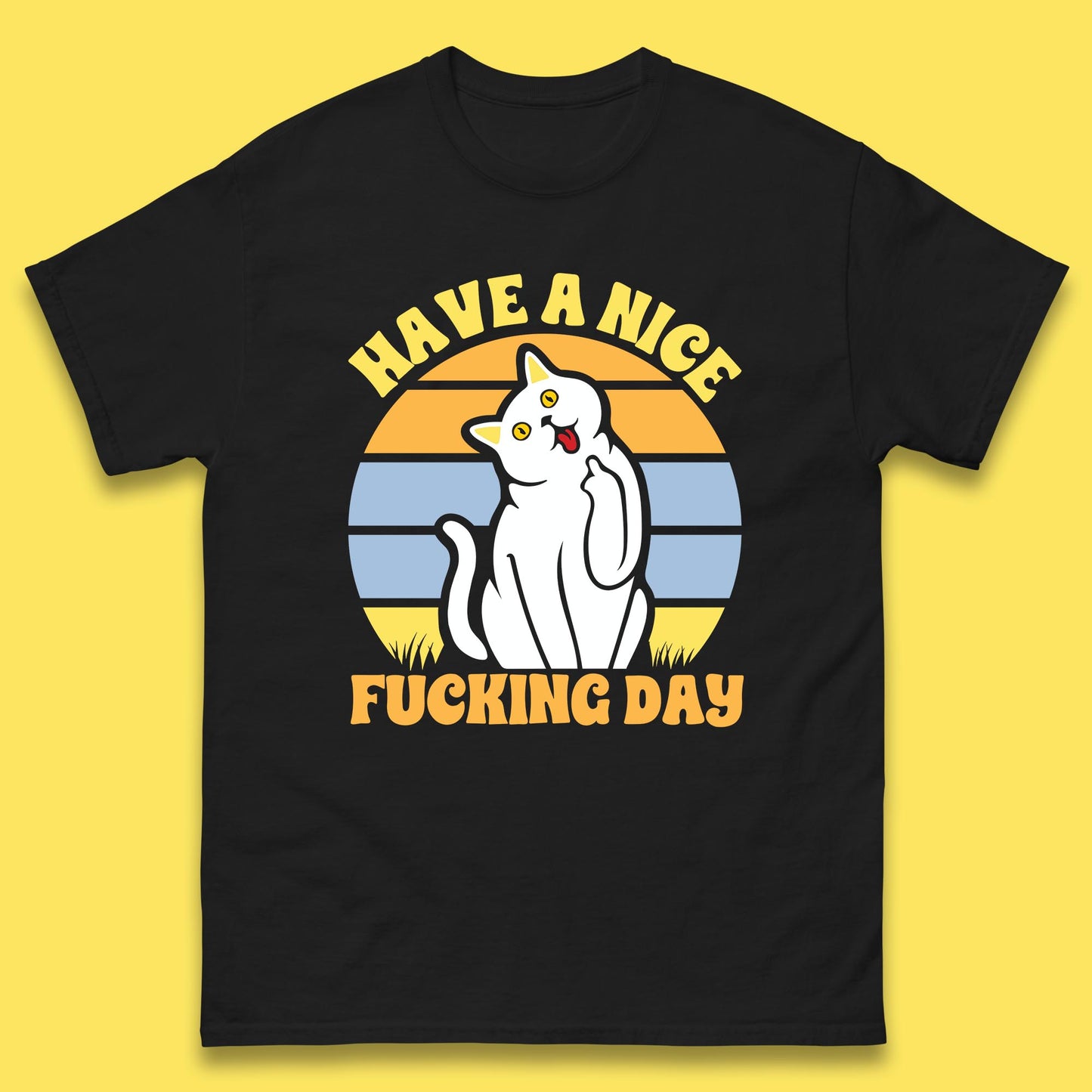 Have A Nice Fucking Day Cat Kitten Middle Finger Sarcastic Raunchy Humor Mens Tee Top