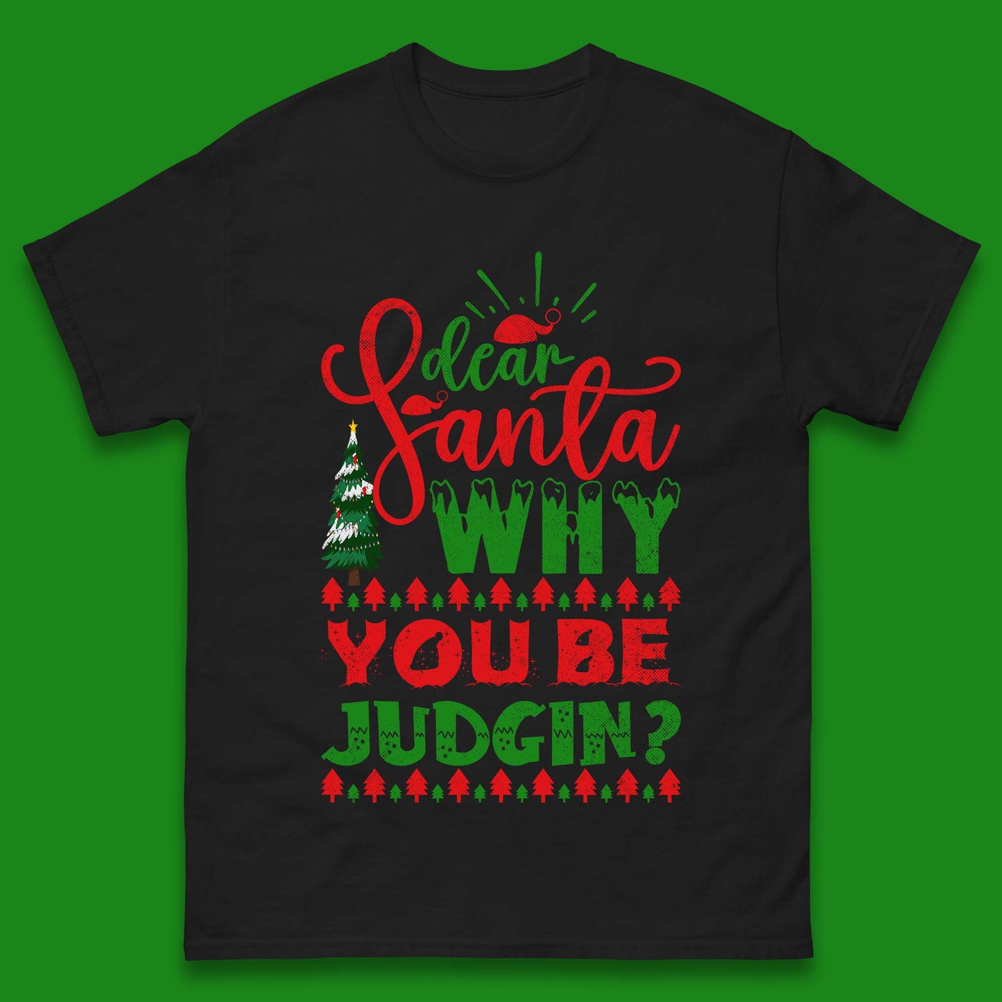 dear santa why you be judgin christmas t shirt