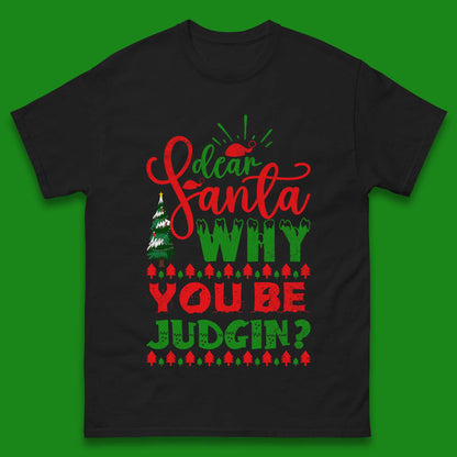 dear santa why you be judgin christmas t shirt