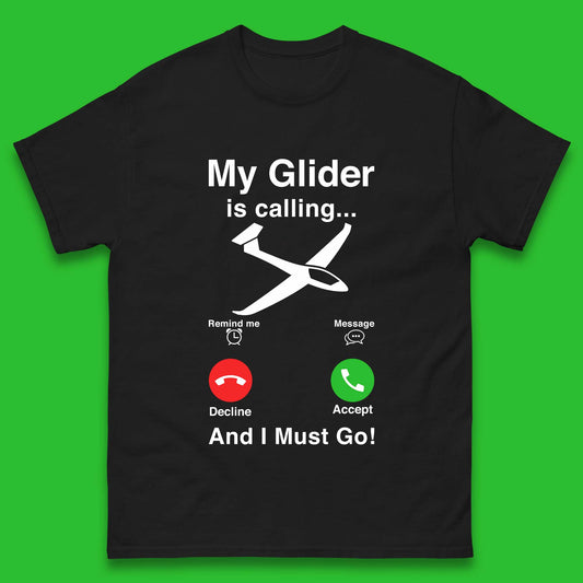 My Glider is Calling And I Must Go Mens T-Shirt