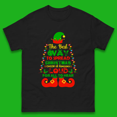 Elf Christmas The Best Way To Spread Christmas Cheer Is Singing Loud For All To Hear Xmas Mens Tee Top