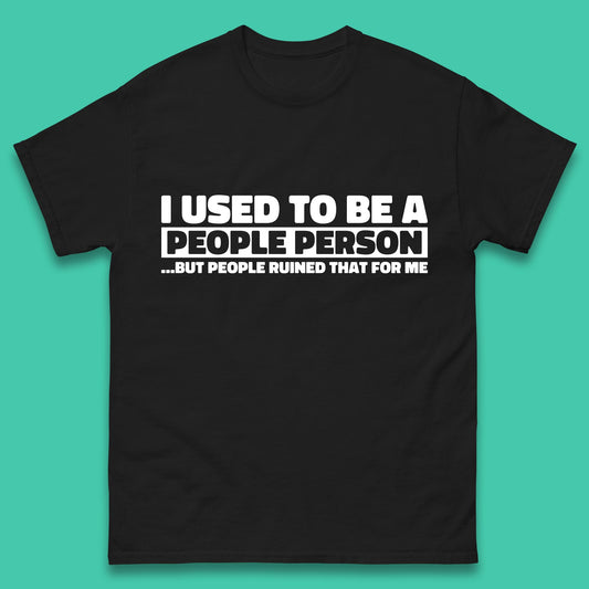 I Used To Be A People Person Humor Hilarious Funny Sayings Mens Tee Top