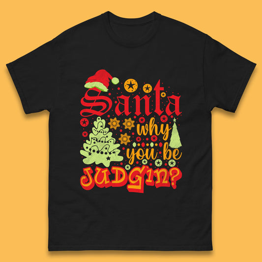 christmas santa why you be judgin funny quotes t shirt
