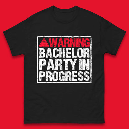 Warning Bachelor Party In Progress Funny Stag Guys Night Out Wedding Mens Tee Top