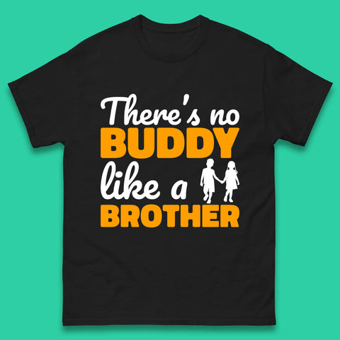 There's No Buddy Like A Brother Funny Siblings Novelty Best Buddy Brother Quote Mens Tee Top