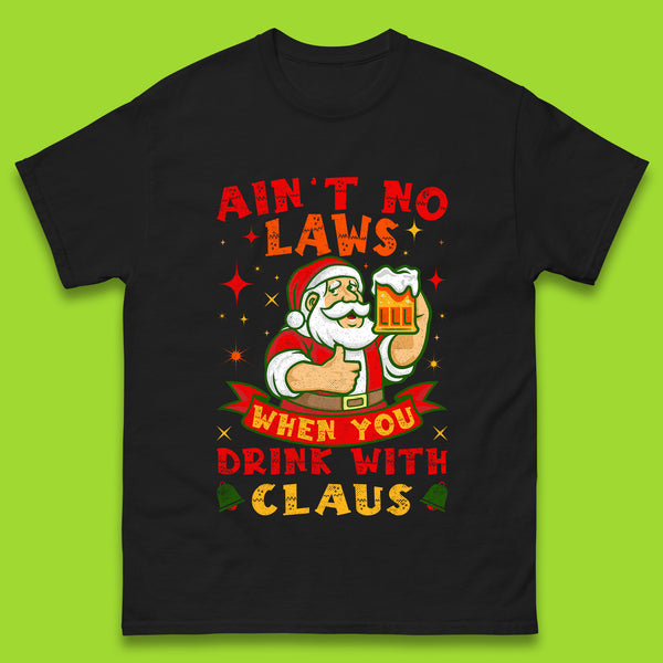 Ain't No Laws When You Drink With Claus Christmas Santa Claus With Beer Xmas Drinking Mens Tee Top