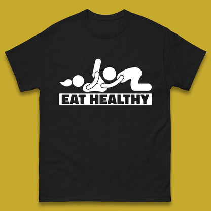 Eat Healthy Funny Vulgar Adult Humor Valentines Day Mens Tee Top