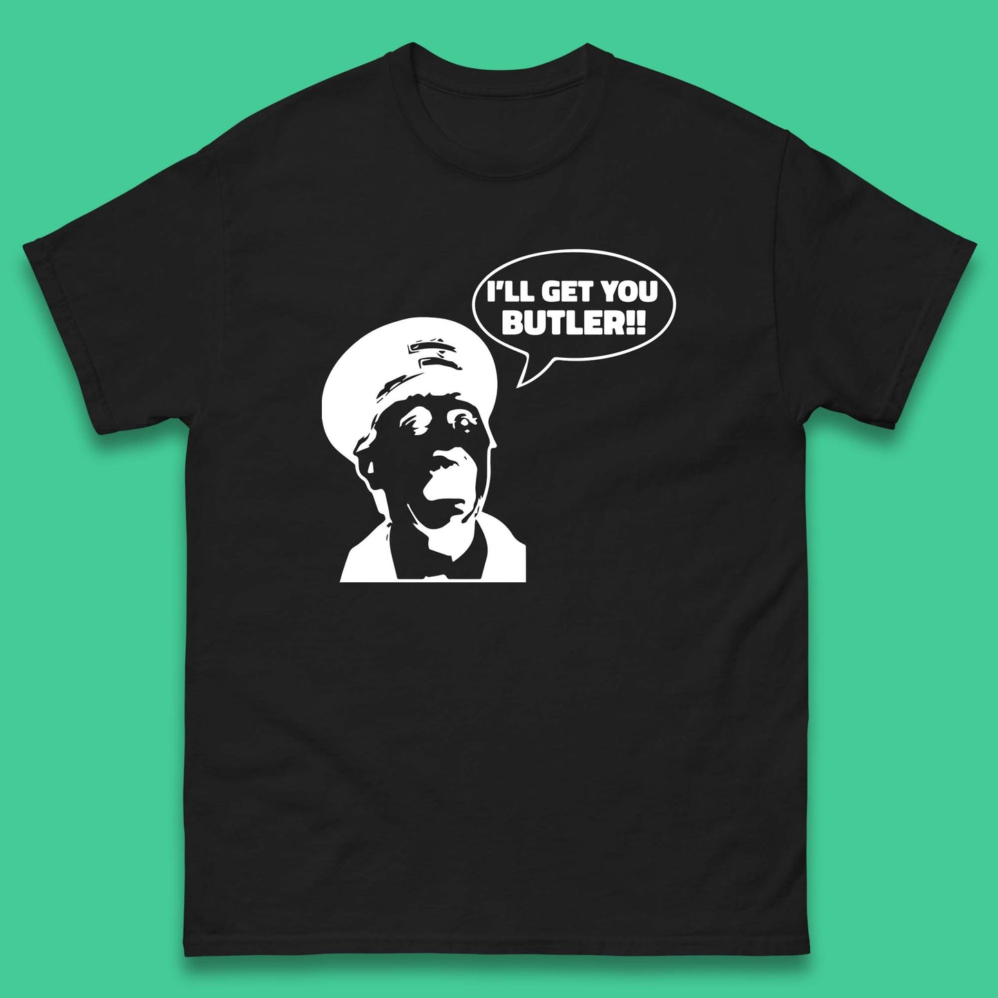 I'll Get You Butler T Shirt