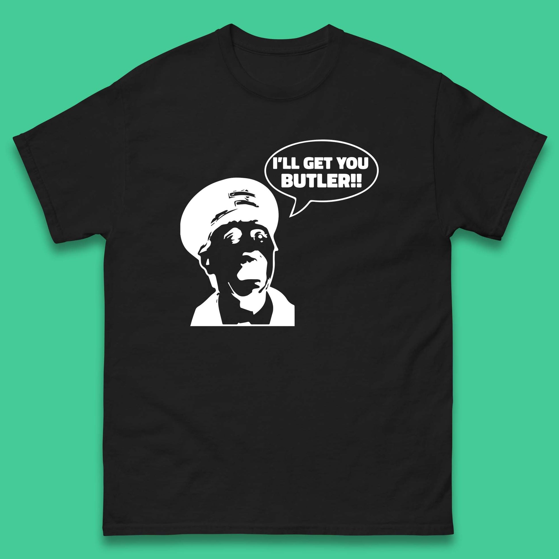 I'll Get You Butler T Shirt
