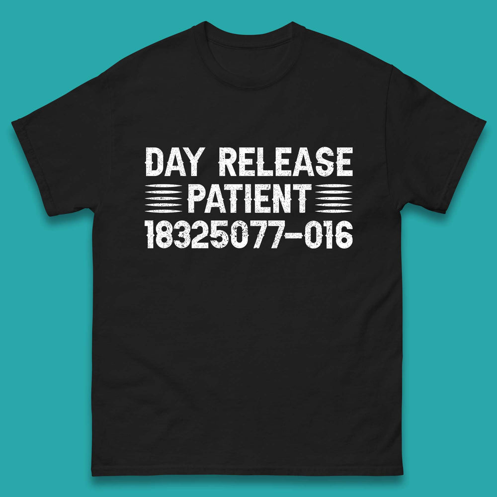 Day Release Patient Psycho Ward Halloween Mental Health Parole Jail Prison Funny Locked Up Mens Tee Top