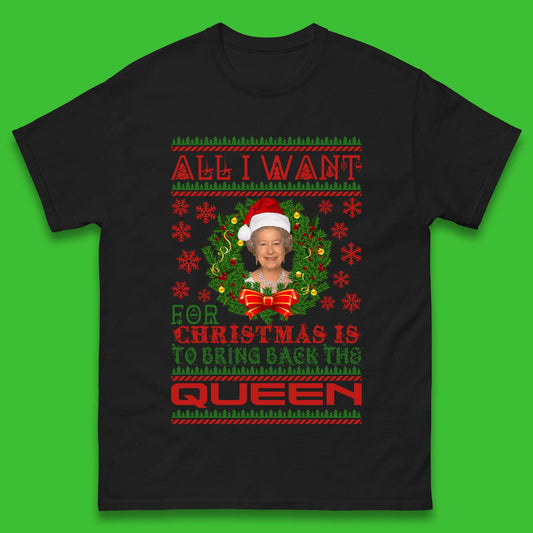 All I Want For Christmas Is To Bring The Back Queen  Mens T-Shirt