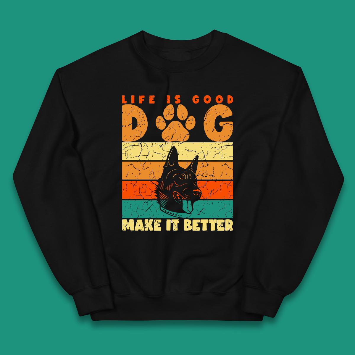 Life Is Good Dog Make It Better Vintage Retro Dog Lover Dog Owner Life Dog Quote Kids Jumper