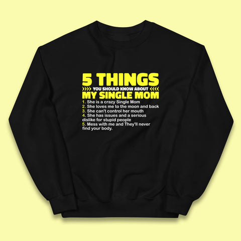 5 Things You Should Know About My Single Mom Funny Mother's Day Gift Kids Jumper